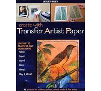 Create With Transfer Artist Paper: Use TAP™ to Transfer Any Image onto Fabric, Paper, Wood, Glass, Metal, Clay & More!