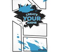 Create Your Anime Sketchbook: Blank Manga Creator I Anime, Manga, Comic I Draw Your Own Story I 50 Blank Pages With Templates For Drawing I DIN A4 I 8.27x11.69 I For Anime Lovers