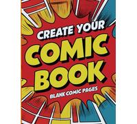 Create Your Comic Book - DIY Blank Template Pages - Ideal for Kids, Teens, and Adults: JUMBO VERSION: Over 200 Pages Featuring Sketch Pages, Character Profiles, and Story Planner