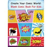 Create Your Comic World: Blank Comic Book For Kids: Blank comic book for boys and girls who love Superheroes and stories