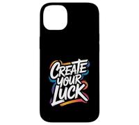 Create Your Luck - Motivational Inspiring Encouraging Quote Case for iPhone 14 Plus