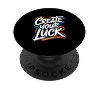Create Your Luck - Motivational Inspiring Encouraging Quote PopSockets Adhesive PopGrip