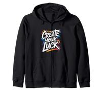 Create Your Luck - Motivational Inspiring Encouraging Quote Zip Hoodie