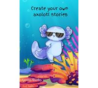 Create your own axolotl stories (Create your own stories)