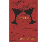 Create Your Own Cocktail Book: Cocktail Recipe Book for Creating your Own Classics, Modern Mixes, and More | 6x9 Inches | Perfect for Entertaining, Gifting, and Relaxing
