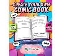 Create Your Own Comic: 112-Page Blank Comic Book with 8 Different Template Types, 4-10 Panel Layouts, 8.5×11 inches: improve your imagination