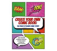 Create Your Own Comic Book: 140 Pages of Blank Comic Strips