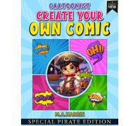 Create Your Own Comic Book - Special Pirate Edition - 75 Pages - Glossy cover: Inspiring Young Minds (Character Inspired , To Ignite That Spark In ... To Collect - For Girls And Boys - (New Idea))