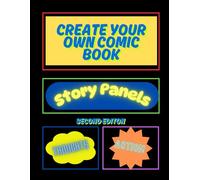Create Your Own Comic Book: Story Panels, Thoughts, Action: Second Edition
