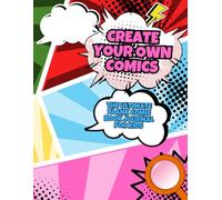 Create Your Own Comics: The Ultimate Blank Comic Book Journal for Kids: A Large 8.5" x 11" Drawing Notebook for Kids Aged with 100 Pages of Varied ... Starters, and Character Creation Activities
