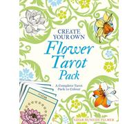 Create Your Own Flower Tarot Pack : A Complete Tarot Pack to Colour