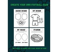 Create Your Own Football Club: The Ultimate Activity Book For The Football Mad, Create the Badge, Kits, Stadium, Players, Boots, and the Ball. For Fans of Football/Soccer (7.5 x 9.25 Inches)