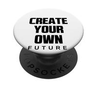 Create Your Own Future Motivational Quotes Graphic Designs PopSockets Adhesive PopGrip