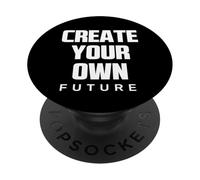 Create Your Own Future Motivational Quotes Graphic Designs PopSockets Adhesive PopGrip