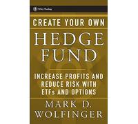 Create Your Own Hedge Fund: Increase Profits and Reduce Risks with ETFs and Options: 221 (Wiley Trading)