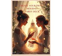 Create Your Own Holiday Tarot Deck: Your guide to creating a magical Tarot deck - full deck ready for you in paperback (The Love Tarot Collection)