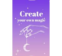 Create Your Own Magic: A Daily Journal for Manifestation and Self-Discovery