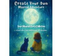 Create Your Own Magical Adventure: An Interactive Draw-and-Write Storybook with Writing Prompts, Drawing Activities & Imagination Challenges for Kids Ages 5-12 (Your Magical Story Collection)