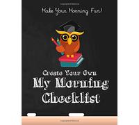 Create Your Own - My Morning Checklist: Make Your Mornings Fun and Stress-Free with this Kids Checklist - Back to School List Notebook - Owl