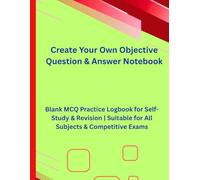 Create Your Own Objective Question & Answer Notebook: Blank MCQ Practice Logbook for Self-Study & Revision | Suitable for All Subjects & Competitive Exams