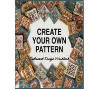 Create Your Own Pattern Colorwork Design Workbook: Template Sheets for Planning Integrated Elements, Coordinating Harmonious Hues, Establishing ... Diagram Creation for Many Creative Works
