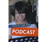 Create Your Own Podcast (Ignite: Media Genius)
