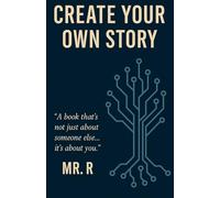Create Your Own Story: A book that’s not just about someone else… it’s about you.