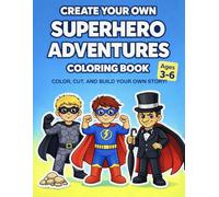 Create Your Own Superhero Adventures Coloring Book: Color, Cut and Build Your Own Stories with Superhero & Villain Characters - For Kids Ages 3-6 (Create Your Own Adventures)