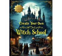 Create Your Own Witch School | perfect gift for boys & girls age 8-12: deluxe colour interior version | for fans of magical worlds (Create your own Magic school series)
