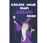Create Your Own Wizard Book: Unleash Creativity | Draw your own Wizard Book | Great for Kids & Adults | Birthday & Holiday Gifts | Party Favors