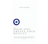 Create Your Reality Journal: Plans, Affirmations, and Gratitude to Help Process and Create your New Life
