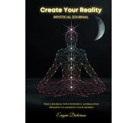 Create Your Reality Mystical Journal: Daily journal with powerful affirmation prompts to manifest your desires.
