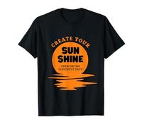 Create Your Sunshine Even On The Cloudiest Days T-Shirt