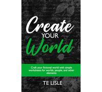 Create Your World: Craft your fictional world with simple worksheets for worlds, people, and other elements (Storyteller's Workbooks)