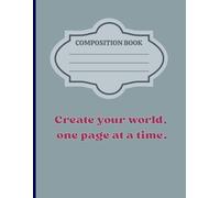 Create Your World, One Page at a time: Personal Growth, creativity and intentions living through writing or journaling.