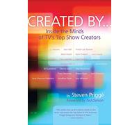 Created By...: Inside the Minds of TVs Top Show Creators