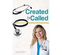 Created & Called: A Journey to and Through Nursing