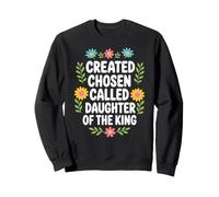 Created Chosen Called Daughter of The King Sweatshirt