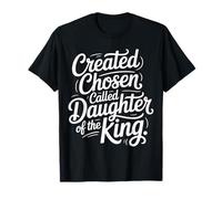 Created Chosen Called Daughter of The King |- T-Shirt