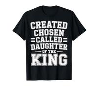 Created Chosen Called Daughter of The King - T-Shirt