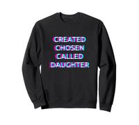 Created Chosen Called Daughter Sweatshirt