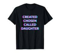 Created Chosen Called Daughter T-Shirt
