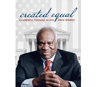 Created Equal: Clarence Thomas In His Own Words