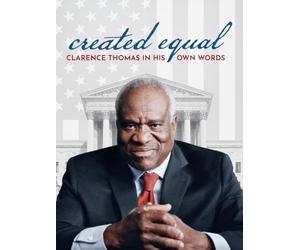 Created Equal: Clarence Thomas In His Own Words