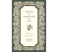 Created for Communion with God: The Promise of Genesis 1 and 2