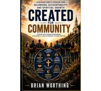 Created For Community: Discover God's Design for Belonging, Accountability, and Spiritual Growth