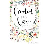 Created for Love: Reflections for the Catholic Bride-To-Be