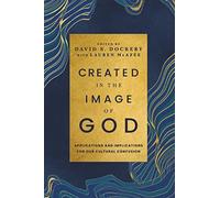Created in the Image of God: Applications and Implications for Our Cultural Confusion