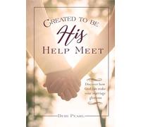 Created To Be His Help Meet: 10th Anniversary Edition: 10th Anniversary Edition-Revised, Expanded and Updated