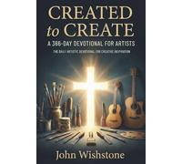 Created to Create: A 366-Day Devotional for Artists: The Daily Artistic Devotional for Creative Inspiration (Prayer & Devotional)